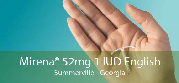 Mirena® 52mg 1 IUD English Summerville - Georgia