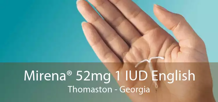 Mirena® 52mg 1 IUD English Thomaston - Georgia