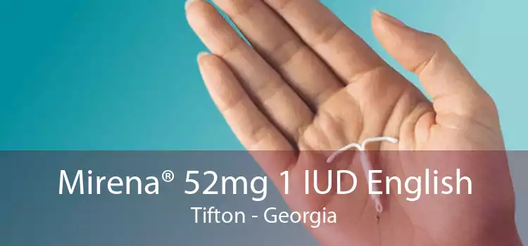 Mirena® 52mg 1 IUD English Tifton - Georgia