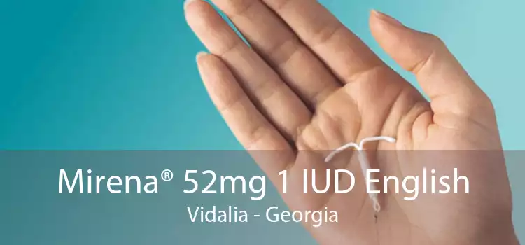 Mirena® 52mg 1 IUD English Vidalia - Georgia