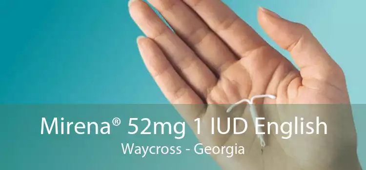 Mirena® 52mg 1 IUD English Waycross - Georgia