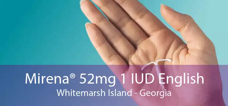 Mirena® 52mg 1 IUD English Whitemarsh Island - Georgia