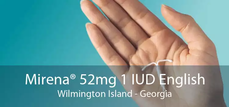 Mirena® 52mg 1 IUD English Wilmington Island - Georgia