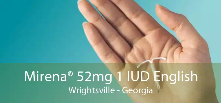 Mirena® 52mg 1 IUD English Wrightsville - Georgia