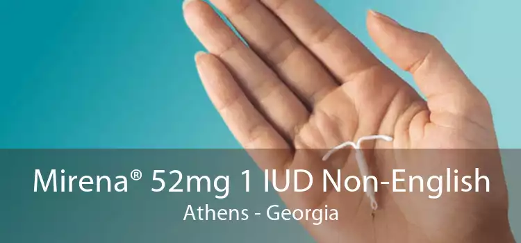 Mirena® 52mg 1 IUD Non-English Athens - Georgia