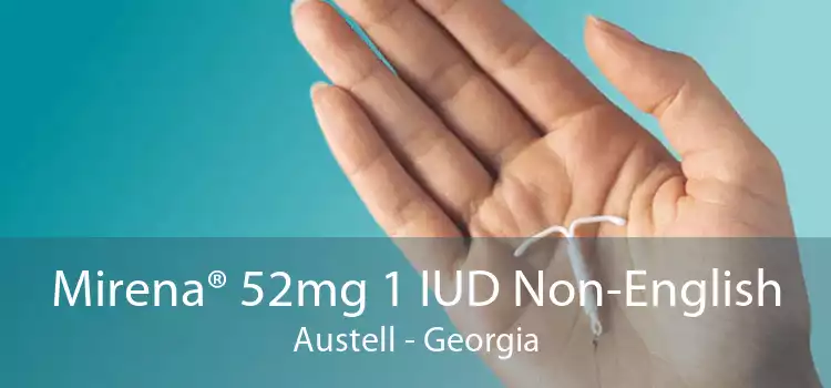 Mirena® 52mg 1 IUD Non-English Austell - Georgia