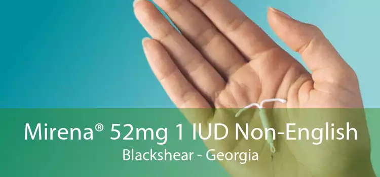 Mirena® 52mg 1 IUD Non-English Blackshear - Georgia