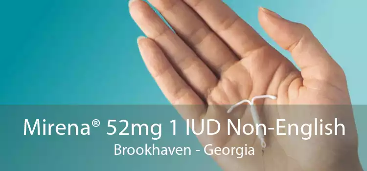 Mirena® 52mg 1 IUD Non-English Brookhaven - Georgia