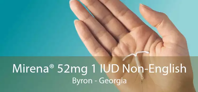 Mirena® 52mg 1 IUD Non-English Byron - Georgia