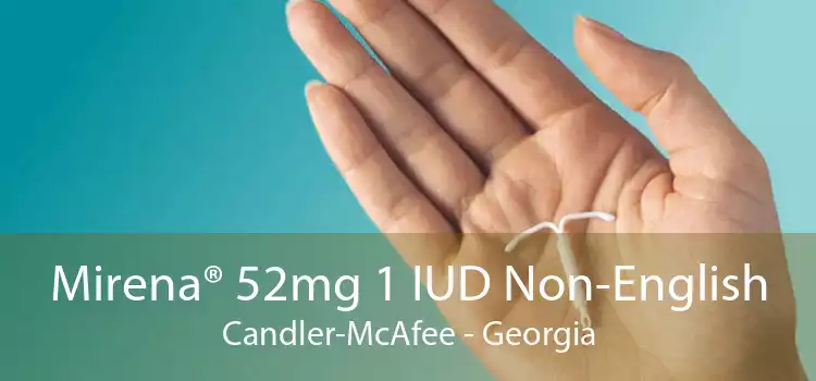 Mirena® 52mg 1 IUD Non-English Candler-McAfee - Georgia