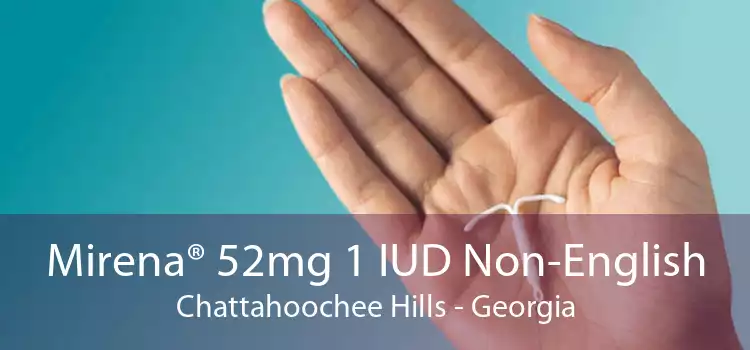 Mirena® 52mg 1 IUD Non-English Chattahoochee Hills - Georgia