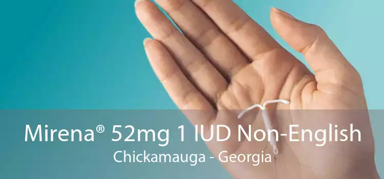 Mirena® 52mg 1 IUD Non-English Chickamauga - Georgia