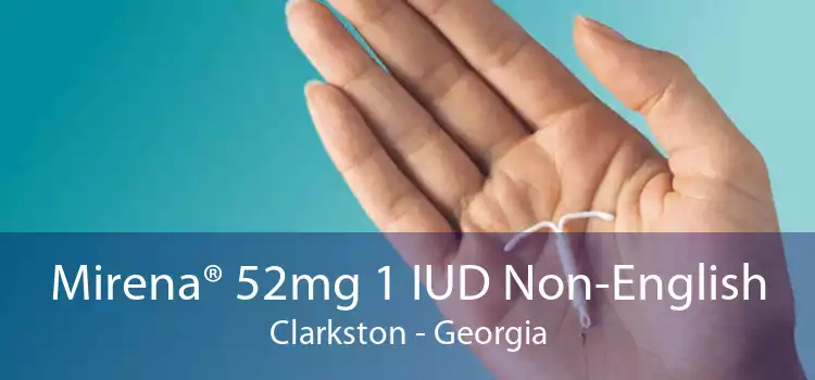 Mirena® 52mg 1 IUD Non-English Clarkston - Georgia