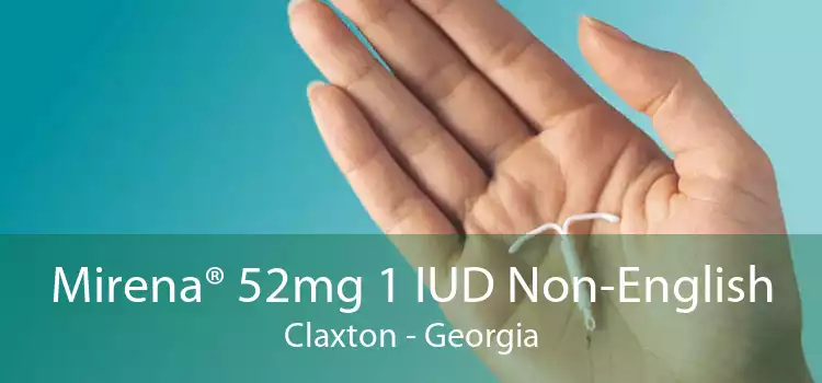Mirena® 52mg 1 IUD Non-English Claxton - Georgia