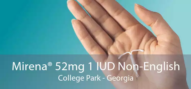 Mirena® 52mg 1 IUD Non-English College Park - Georgia