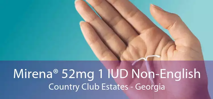 Mirena® 52mg 1 IUD Non-English Country Club Estates - Georgia