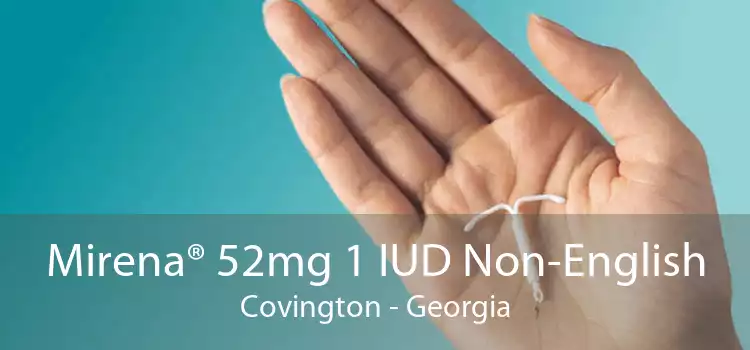 Mirena® 52mg 1 IUD Non-English Covington - Georgia