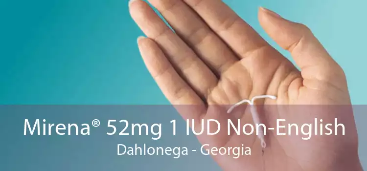 Mirena® 52mg 1 IUD Non-English Dahlonega - Georgia