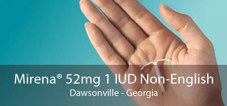 Mirena® 52mg 1 IUD Non-English Dawsonville - Georgia