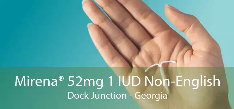 Mirena® 52mg 1 IUD Non-English Dock Junction - Georgia