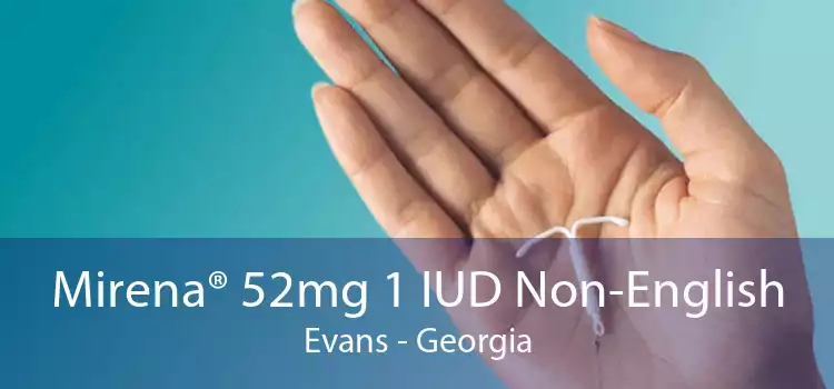 Mirena® 52mg 1 IUD Non-English Evans - Georgia