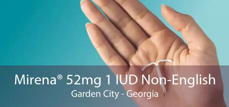 Mirena® 52mg 1 IUD Non-English Garden City - Georgia