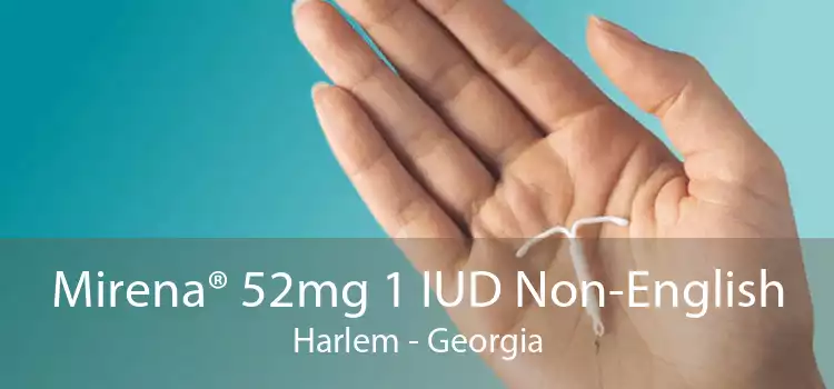 Mirena® 52mg 1 IUD Non-English Harlem - Georgia