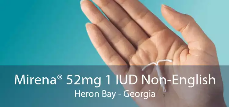 Mirena® 52mg 1 IUD Non-English Heron Bay - Georgia