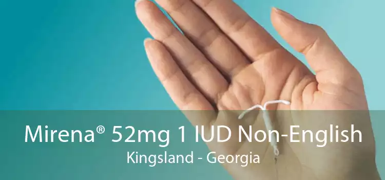 Mirena® 52mg 1 IUD Non-English Kingsland - Georgia