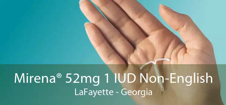 Mirena® 52mg 1 IUD Non-English LaFayette - Georgia