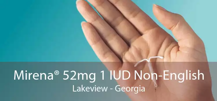 Mirena® 52mg 1 IUD Non-English Lakeview - Georgia