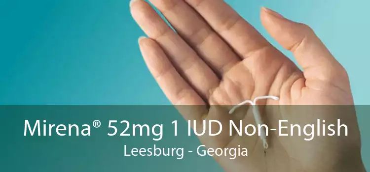 Mirena® 52mg 1 IUD Non-English Leesburg - Georgia