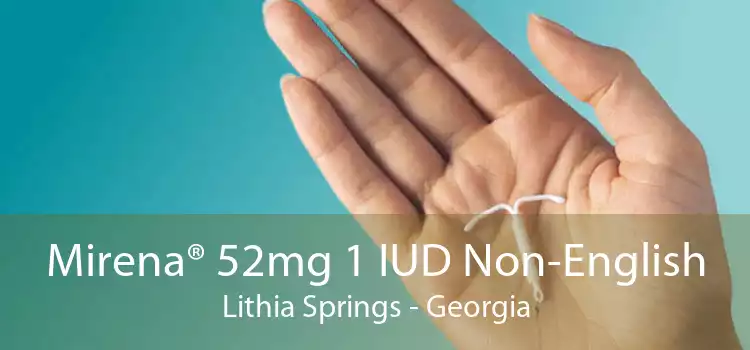 Mirena® 52mg 1 IUD Non-English Lithia Springs - Georgia