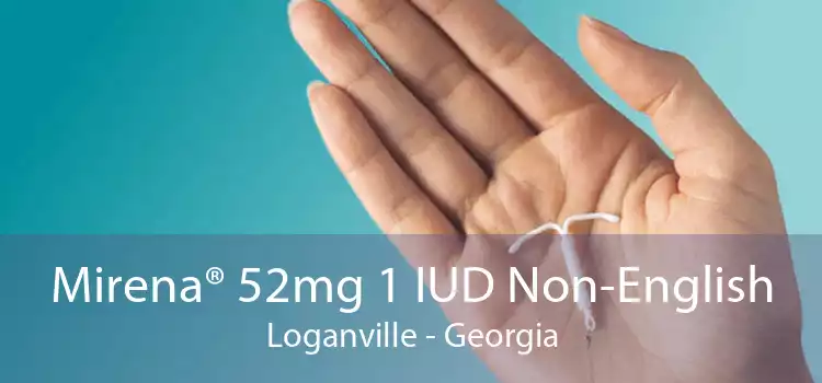 Mirena® 52mg 1 IUD Non-English Loganville - Georgia