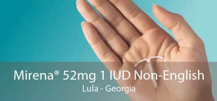 Mirena® 52mg 1 IUD Non-English Lula - Georgia