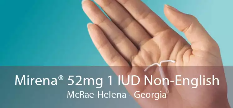 Mirena® 52mg 1 IUD Non-English McRae-Helena - Georgia