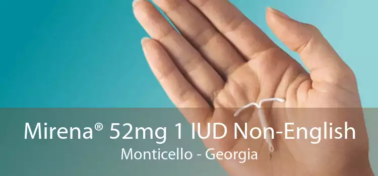 Mirena® 52mg 1 IUD Non-English Monticello - Georgia