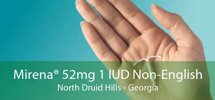 Mirena® 52mg 1 IUD Non-English North Druid Hills - Georgia