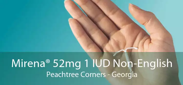 Mirena® 52mg 1 IUD Non-English Peachtree Corners - Georgia