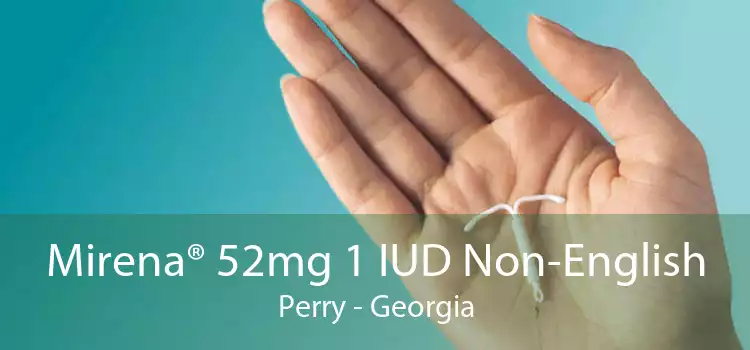 Mirena® 52mg 1 IUD Non-English Perry - Georgia