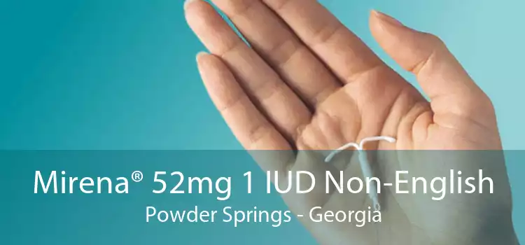 Mirena® 52mg 1 IUD Non-English Powder Springs - Georgia