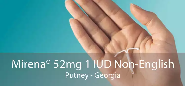 Mirena® 52mg 1 IUD Non-English Putney - Georgia