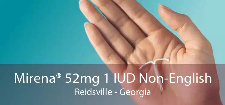 Mirena® 52mg 1 IUD Non-English Reidsville - Georgia