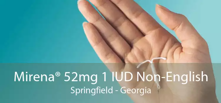 Mirena® 52mg 1 IUD Non-English Springfield - Georgia