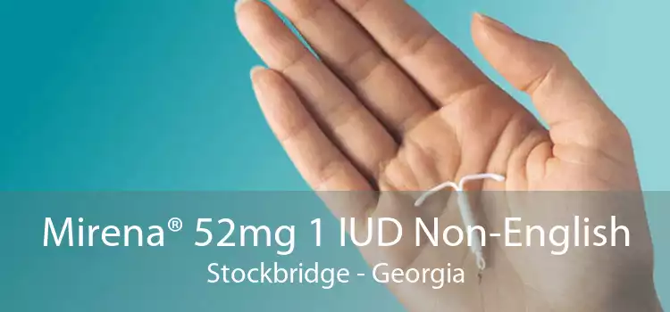 Mirena® 52mg 1 IUD Non-English Stockbridge - Georgia