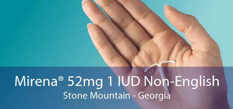 Mirena® 52mg 1 IUD Non-English Stone Mountain - Georgia