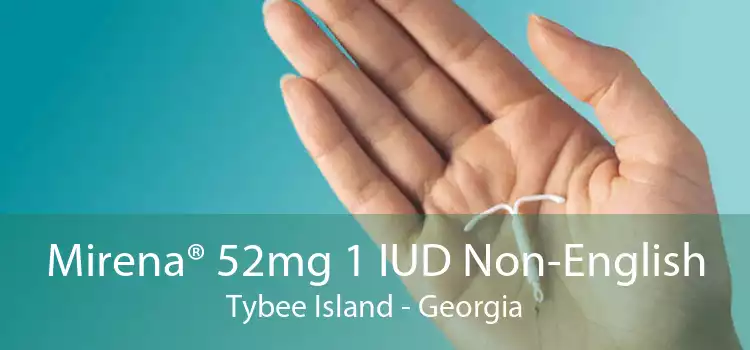 Mirena® 52mg 1 IUD Non-English Tybee Island - Georgia