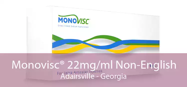 Monovisc® 22mg/ml Non-English Adairsville - Georgia