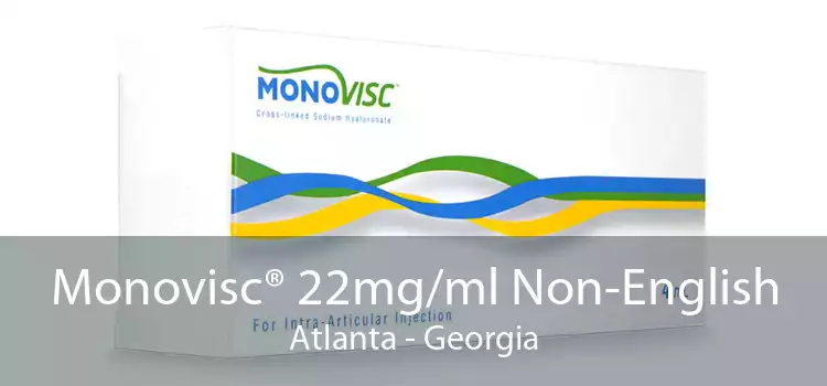 Monovisc® 22mg/ml Non-English Atlanta - Georgia