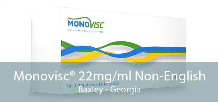 Monovisc® 22mg/ml Non-English Baxley - Georgia